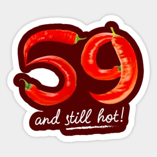 59th Birthday Gifts - 59 Years and still Hot Sticker